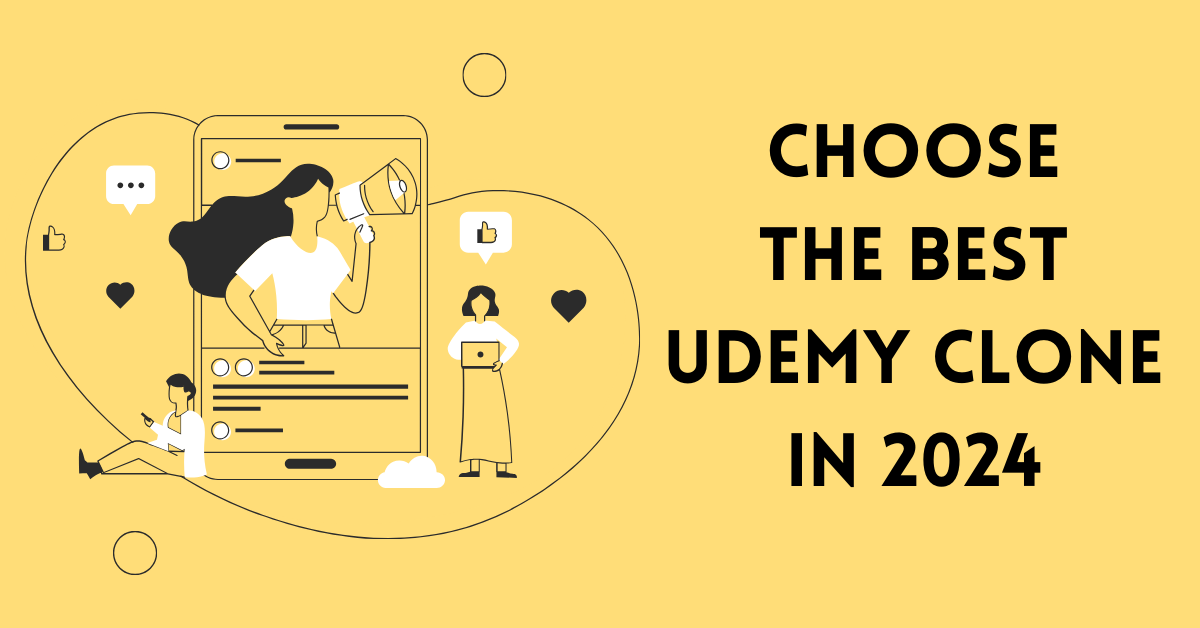 Navigating the E-Learning Boom: How to Choose the Best Udemy Clone in 2024
