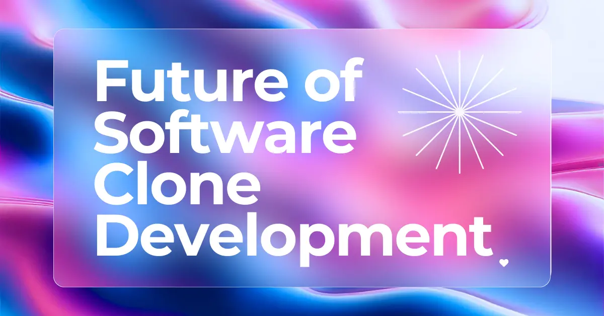 The Future of Software Clone Development: AI, Automation, & Customization