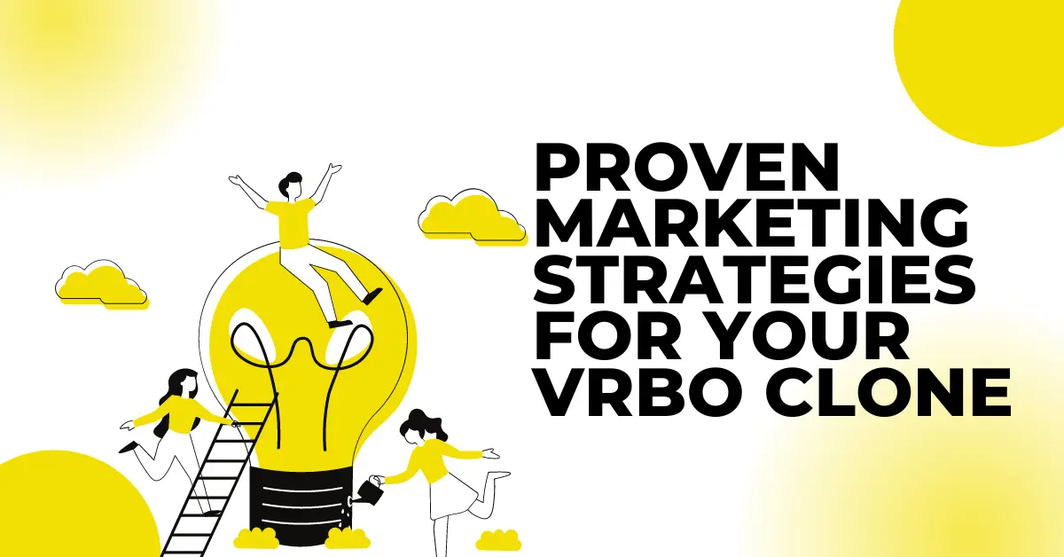 Proven Marketing Strategies for Your VRBO Clone - Appysa Technologies