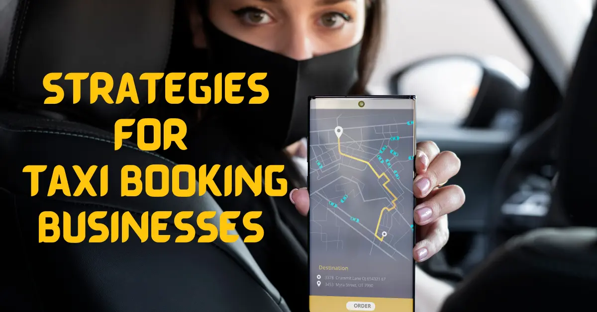 Elevate Your Taxi Booking Business: Strategies for Success in the Digital Age