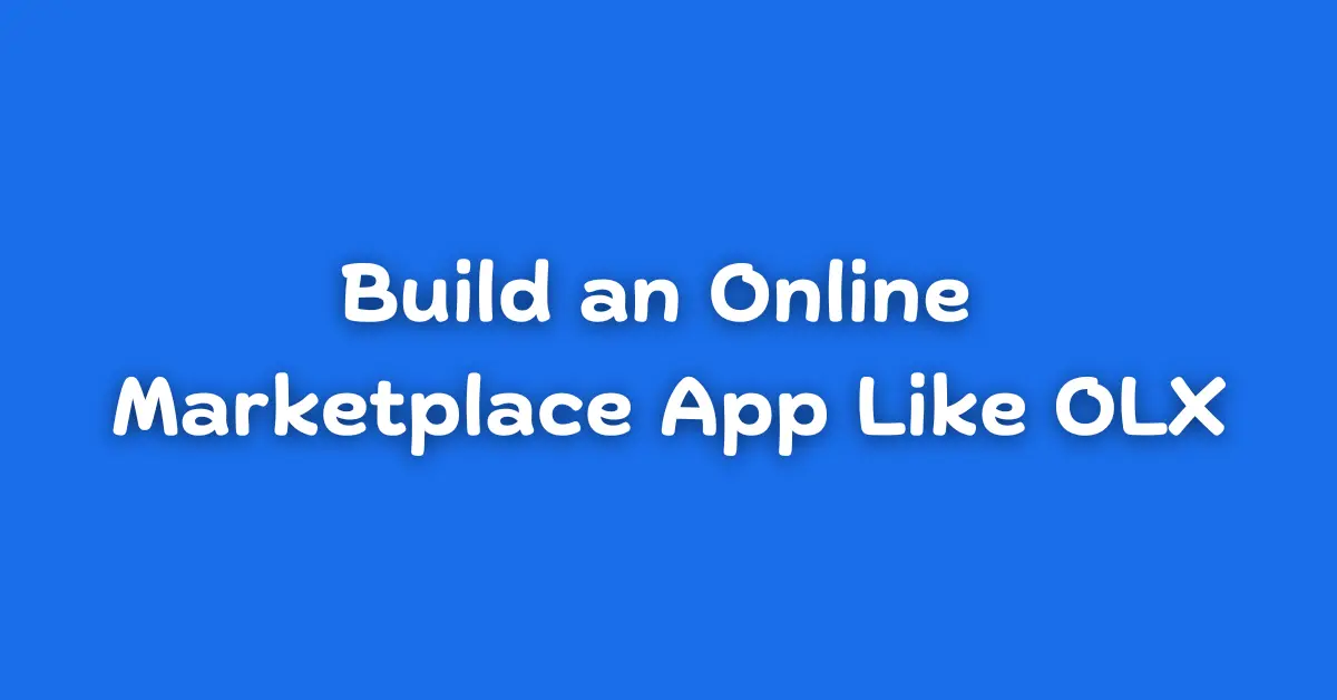 Build an Online Marketplace App Like OLX